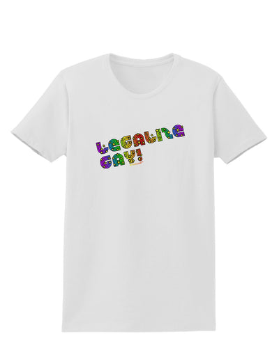 Legalize Gay - Rainbow Womens T-Shirt-Womens T-Shirt-TooLoud-White-X-Small-Davson Sales