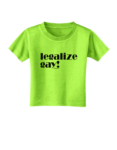 Legalize Gay Toddler T-Shirt-Toddler T-Shirt-TooLoud-Lime-Green-2T-Davson Sales