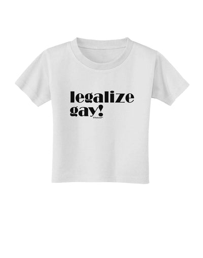 Legalize Gay Toddler T-Shirt-Toddler T-Shirt-TooLoud-White-2T-Davson Sales