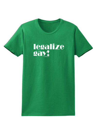 Legalize Gay Womens Dark T-Shirt-Womens T-Shirt-TooLoud-Kelly-Green-X-Small-Davson Sales