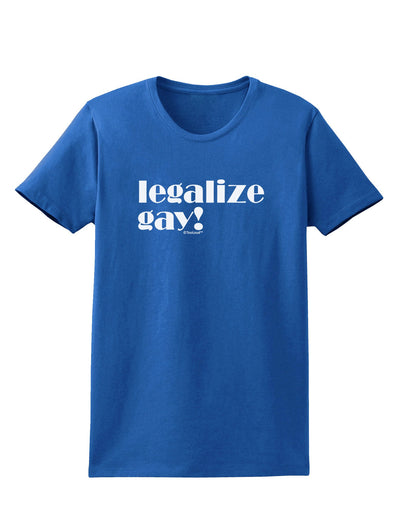 Legalize Gay Womens Dark T-Shirt-Womens T-Shirt-TooLoud-Royal-Blue-X-Small-Davson Sales