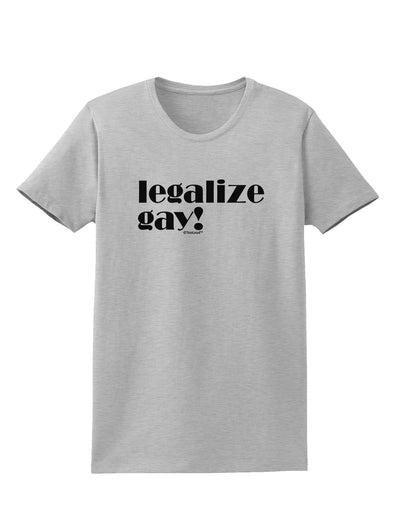 Legalize Gay Womens T-Shirt-Womens T-Shirt-TooLoud-AshGray-X-Small-Davson Sales