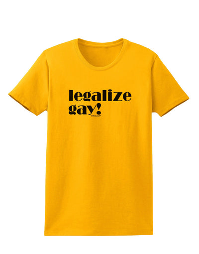 Legalize Gay Womens T-Shirt-Womens T-Shirt-TooLoud-Gold-X-Small-Davson Sales