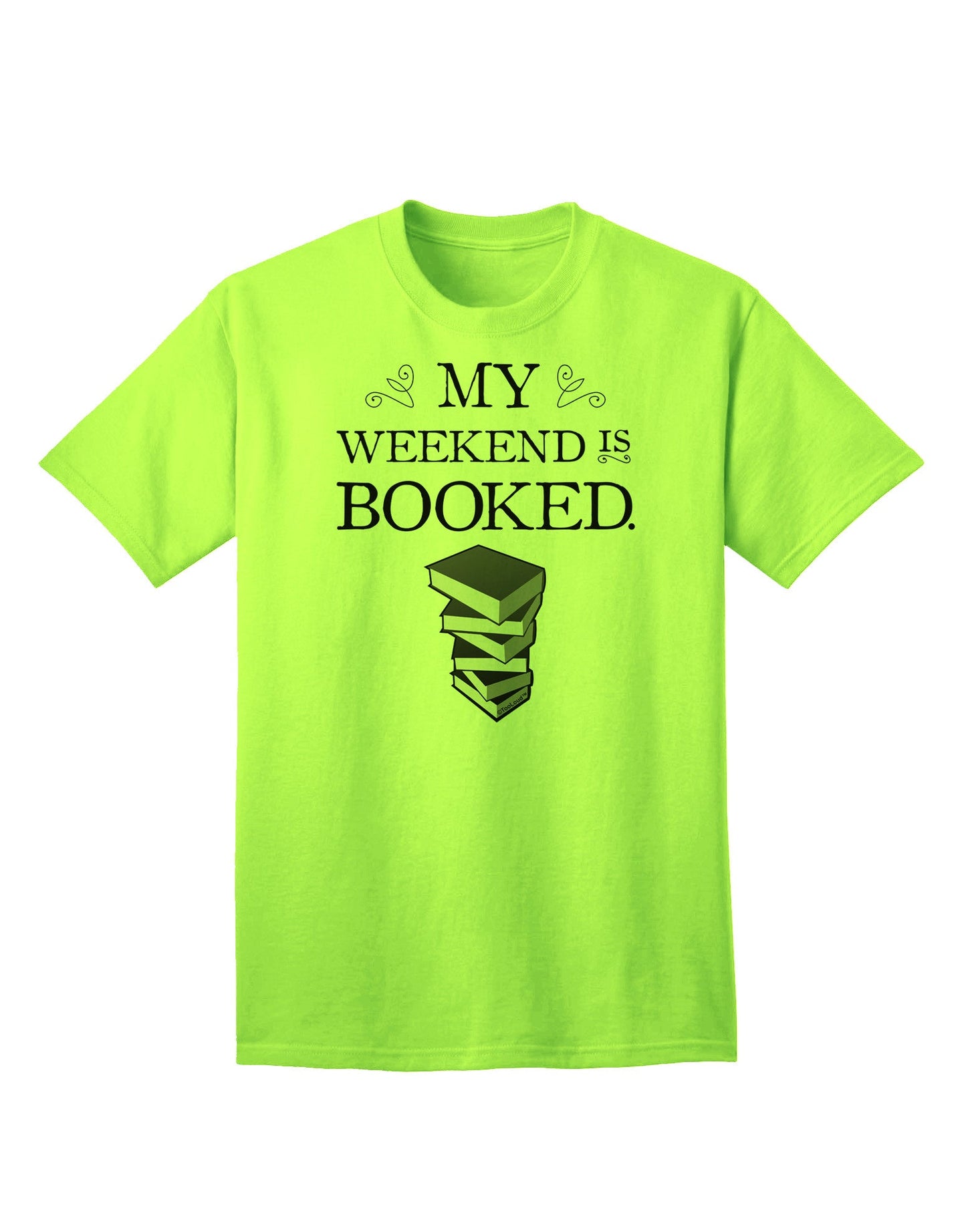 Leisurely Weekends: 'My Weekend Is Booked' Adult T-Shirt Collection-Mens T-shirts-TooLoud-Neon-Green-Small-Davson Sales
