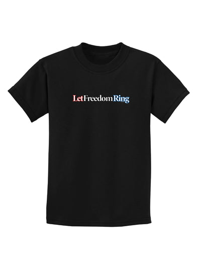 Let Freedom Ring Childrens Dark T-Shirt-Childrens T-Shirt-TooLoud-Black-X-Small-Davson Sales