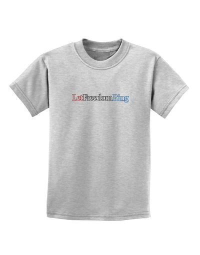 Let Freedom Ring Childrens T-Shirt-Childrens T-Shirt-TooLoud-AshGray-X-Small-Davson Sales