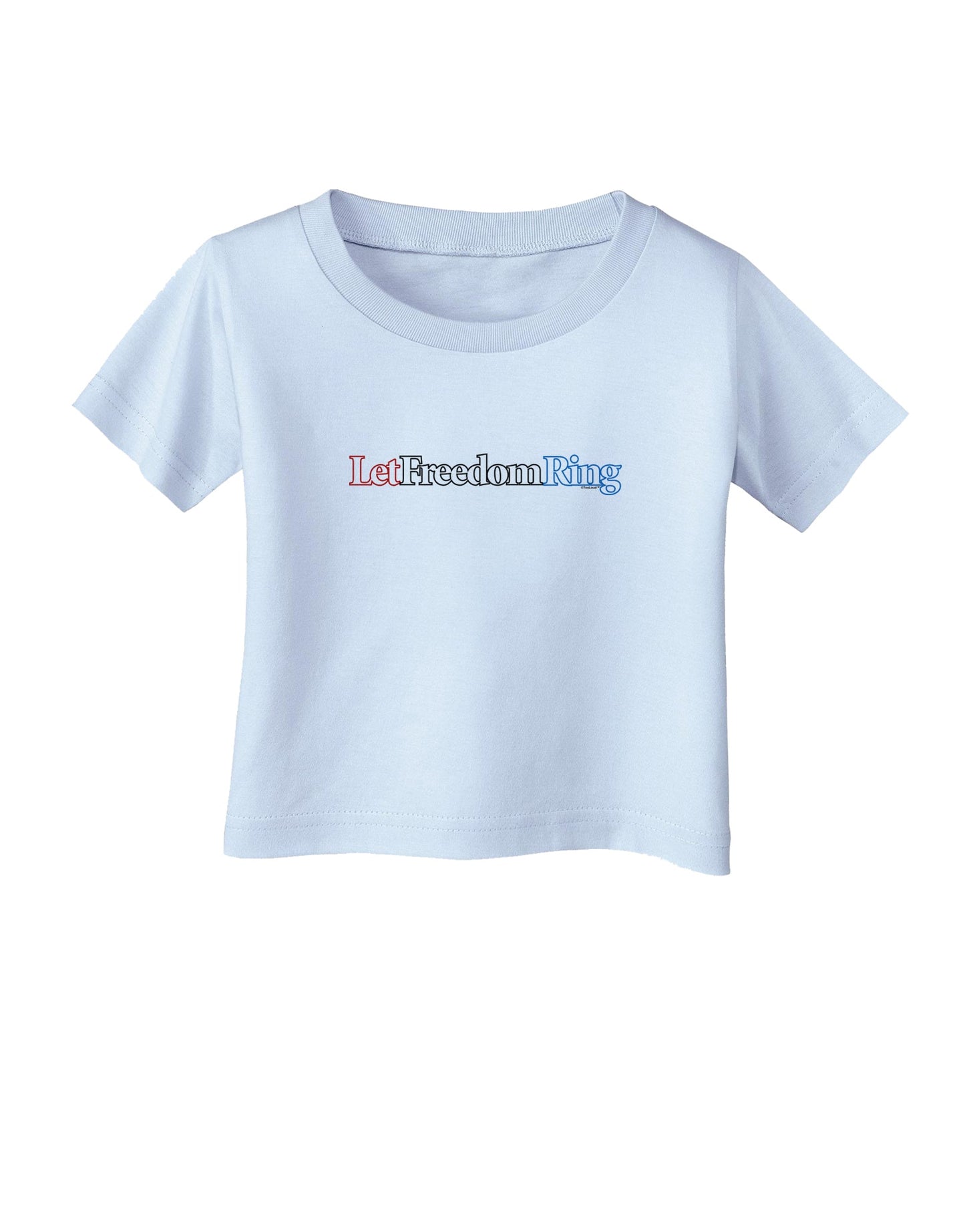 Let Freedom Ring Infant T-Shirt-Infant T-Shirt-TooLoud-Light-Blue-06-Months-Davson Sales