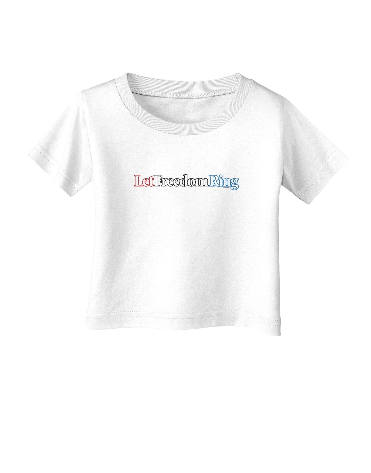 Let Freedom Ring Infant T-Shirt-Infant T-Shirt-TooLoud-White-06-Months-Davson Sales