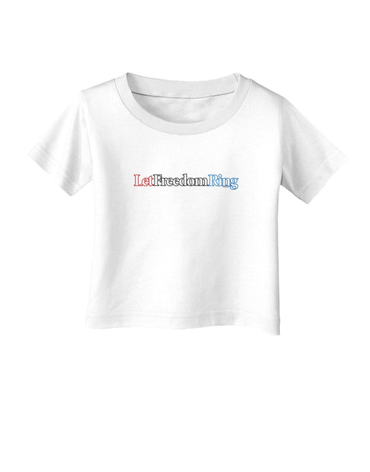 Let Freedom Ring Infant T-Shirt-Infant T-Shirt-TooLoud-White-06-Months-Davson Sales