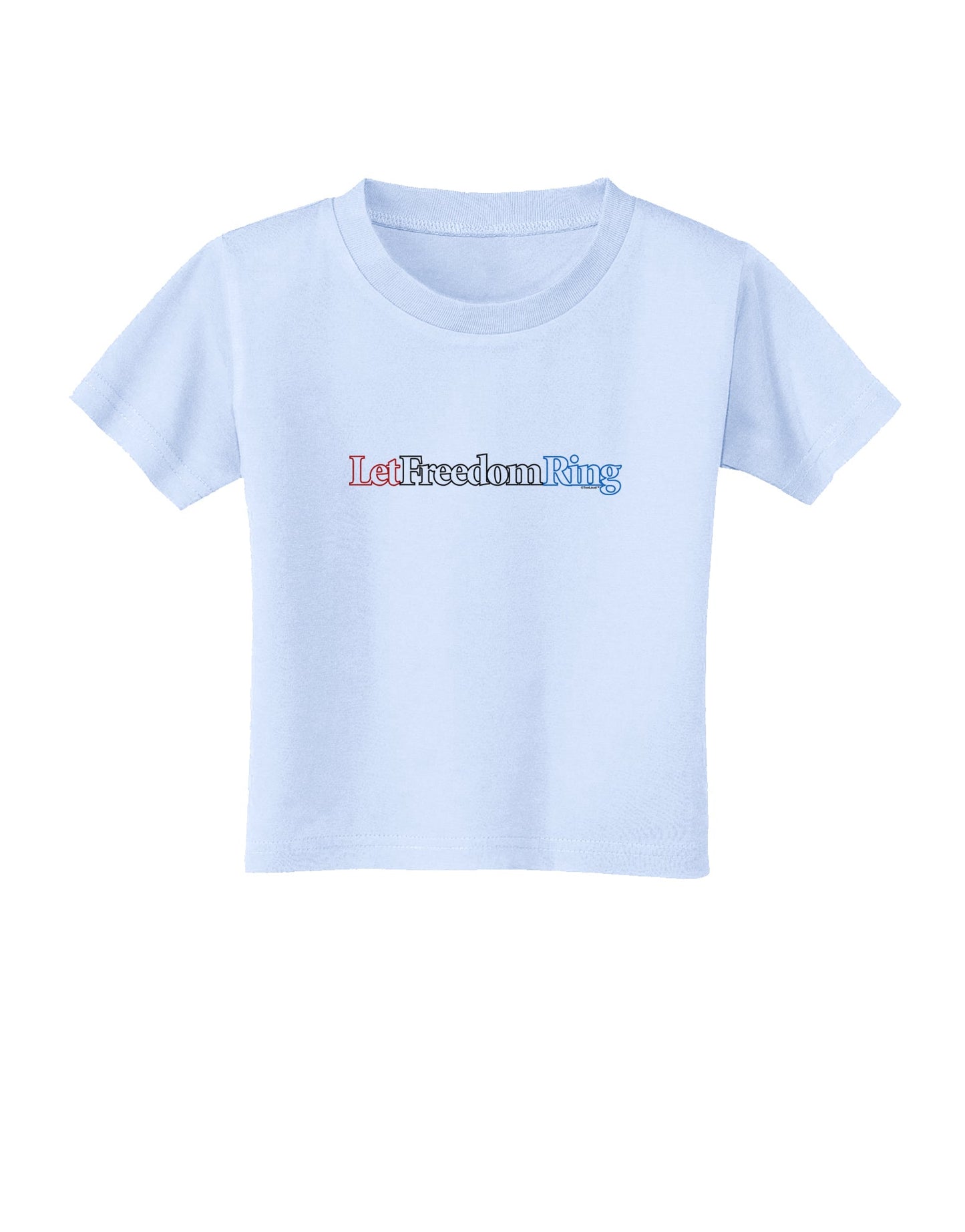 Let Freedom Ring Toddler T-Shirt-Toddler T-Shirt-TooLoud-Light-Blue-2T-Davson Sales