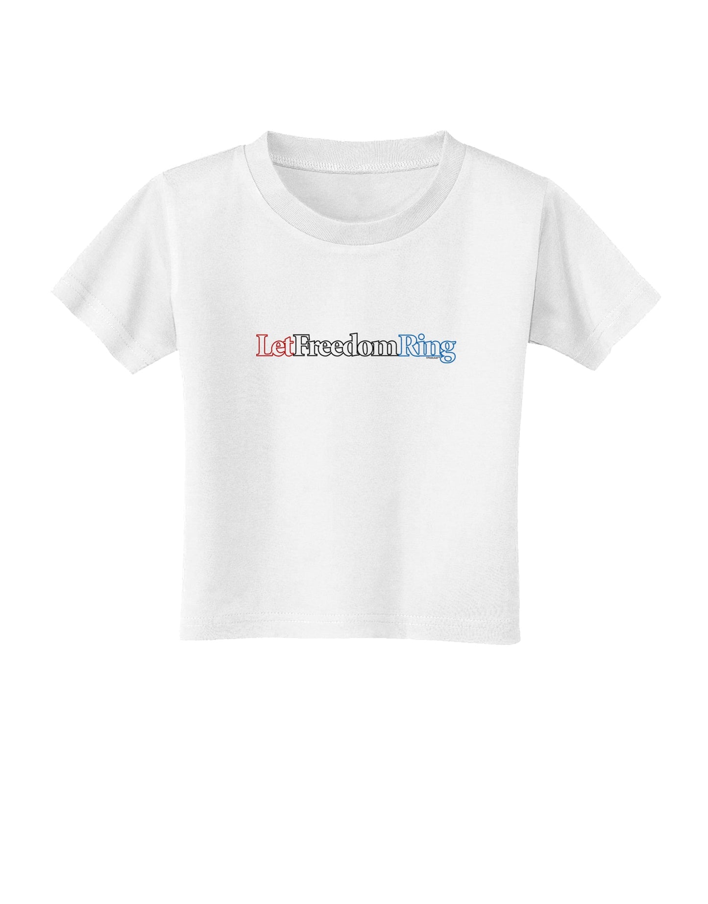 Let Freedom Ring Toddler T-Shirt-Toddler T-Shirt-TooLoud-White-2T-Davson Sales