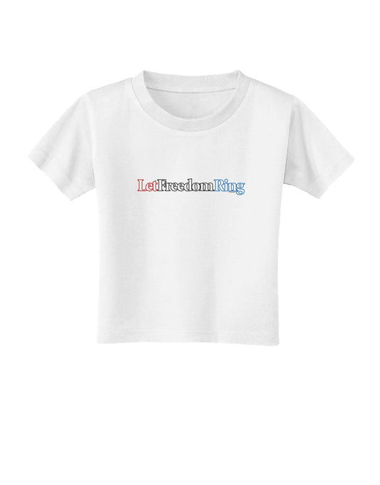 Let Freedom Ring Toddler T-Shirt-Toddler T-Shirt-TooLoud-White-2T-Davson Sales