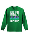 Let the Beat Drop Design Adult Long Sleeve Dark T-Shirt by TooLoud-TooLoud-Kelly-Green-Small-Davson Sales