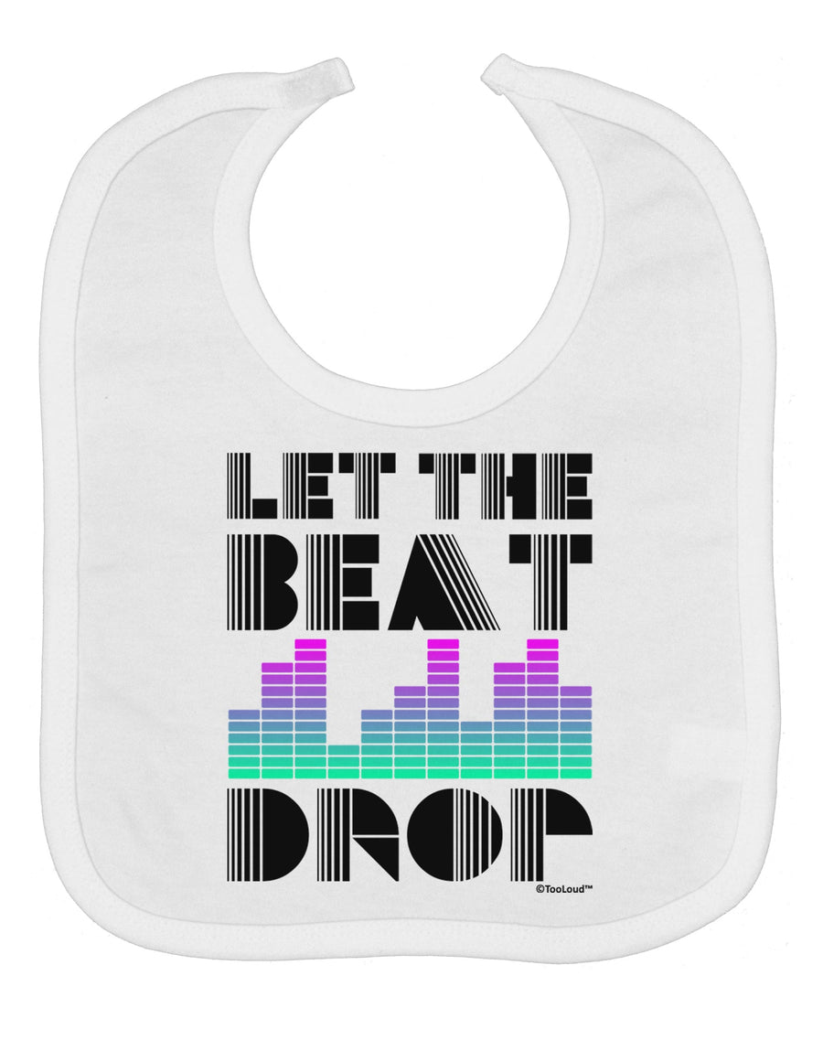 Let the Beat Drop Design Baby Bib by TooLoud