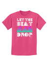 Let the Beat Drop Design Childrens Dark T-Shirt by TooLoud-Childrens T-Shirt-TooLoud-Sangria-X-Small-Davson Sales