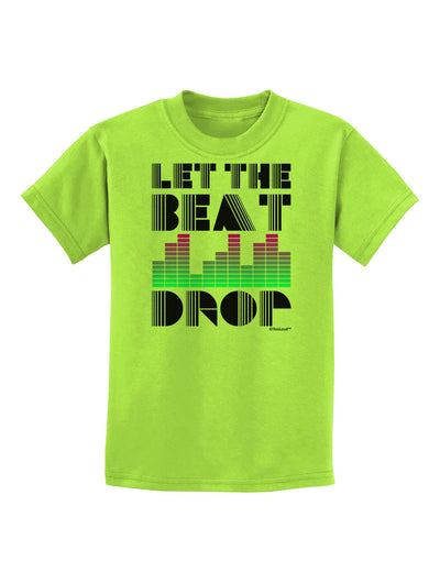 Let the Beat Drop Design Childrens T-Shirt by TooLoud-Childrens T-Shirt-TooLoud-Lime-Green-X-Small-Davson Sales