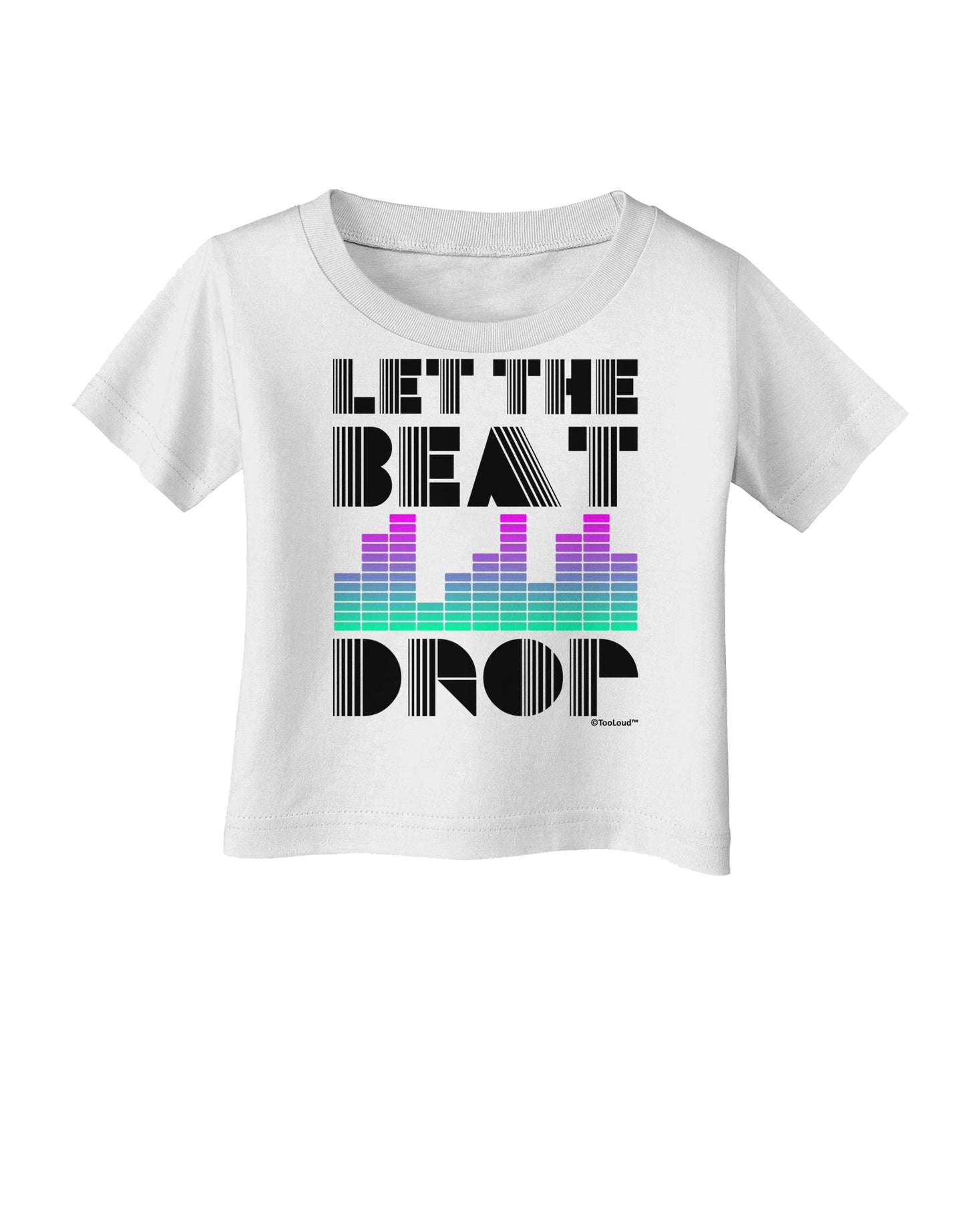 Let the Beat Drop Design Infant T-Shirt by TooLoud-Infant T-Shirt-TooLoud-White-06-Months-Davson Sales