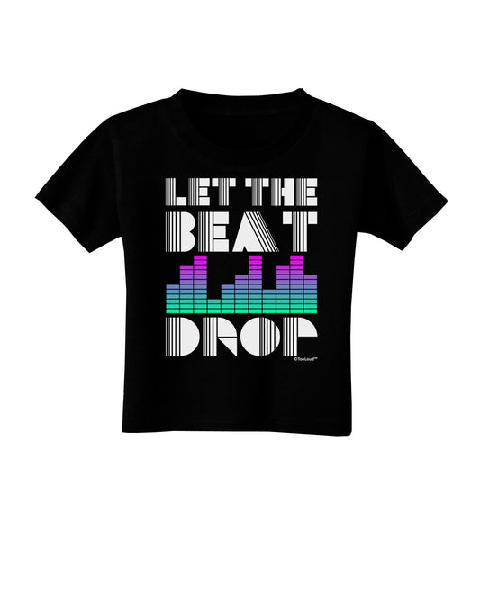 Let the Beat Drop Design Toddler T-Shirt Dark by TooLoud-Toddler T-Shirt-TooLoud-Black-2T-Davson Sales