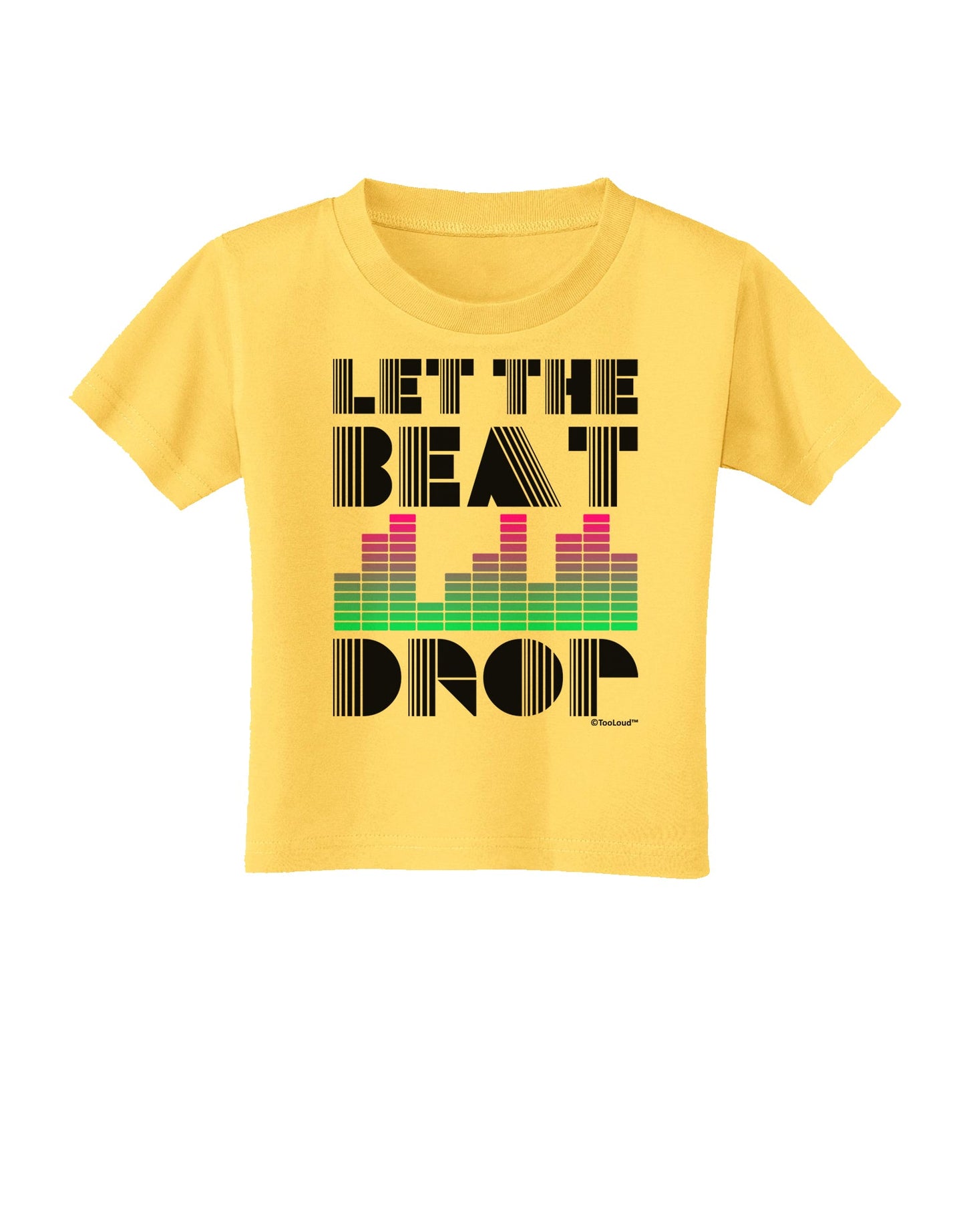 Let the Beat Drop Design Toddler T-Shirt by TooLoud-Toddler T-Shirt-TooLoud-Yellow-2T-Davson Sales