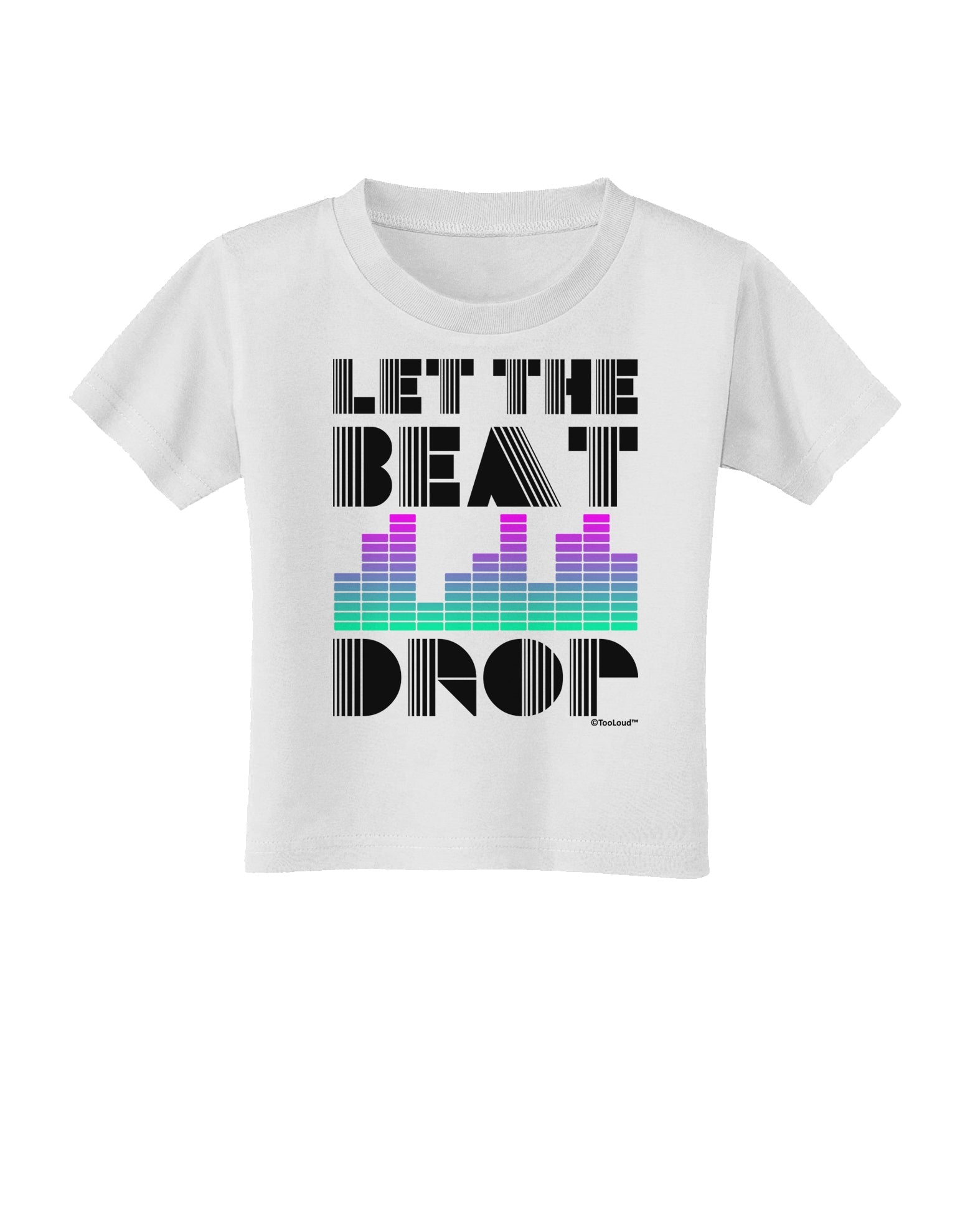 Let the Beat Drop Design Toddler T-Shirt by TooLoud-Toddler T-Shirt-TooLoud-White-2T-Davson Sales