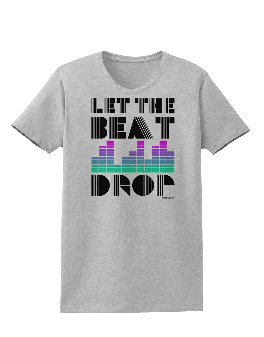 Let the Beat Drop Design Womens T-Shirt by TooLoud-Womens T-Shirt-TooLoud-White-X-Small-Davson Sales