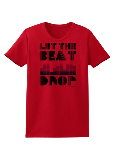 Let the Beat Drop Design Womens T-Shirt by TooLoud-Womens T-Shirt-TooLoud-Red-X-Small-Davson Sales