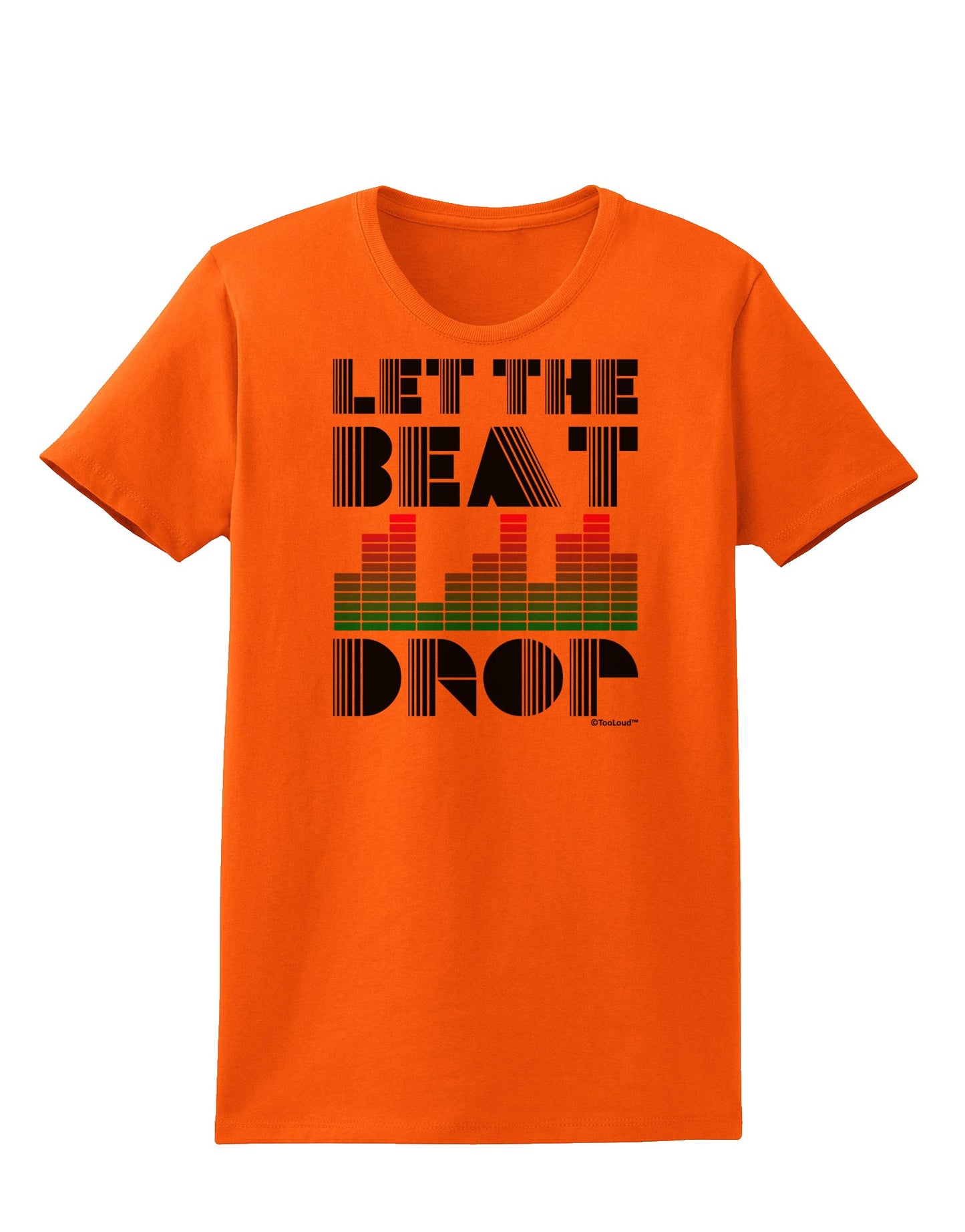 Let the Beat Drop Design Womens T-Shirt by TooLoud-Womens T-Shirt-TooLoud-Orange-X-Small-Davson Sales