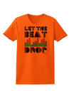 Let the Beat Drop Design Womens T-Shirt by TooLoud-Womens T-Shirt-TooLoud-Orange-X-Small-Davson Sales