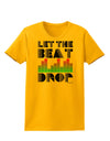 Let the Beat Drop Design Womens T-Shirt by TooLoud-Womens T-Shirt-TooLoud-Gold-X-Small-Davson Sales