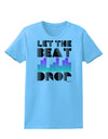 Let the Beat Drop Design Womens T-Shirt by TooLoud-Womens T-Shirt-TooLoud-Aquatic-Blue-X-Small-Davson Sales