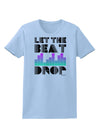 Let the Beat Drop Design Womens T-Shirt by TooLoud-Womens T-Shirt-TooLoud-Light-Blue-X-Small-Davson Sales