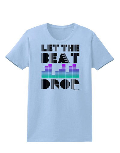 Let the Beat Drop Design Womens T-Shirt by TooLoud-Womens T-Shirt-TooLoud-Light-Blue-X-Small-Davson Sales