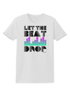 Let the Beat Drop Design Womens T-Shirt by TooLoud-Womens T-Shirt-TooLoud-White-X-Small-Davson Sales