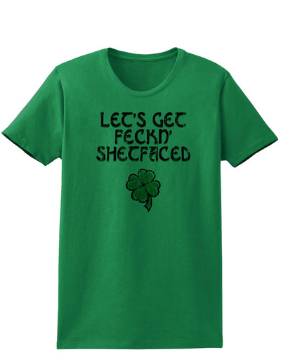 Lets Get Feckin Shetfaced Adult Womens St. Patrick's Day T-Shirt-TooLoud-Kelly Green-Small-Davson Sales