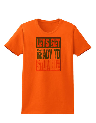 Lets Get Ready To Stumble Womens T-Shirt by TooLoud-TooLoud-Orange-X-Small-Davson Sales