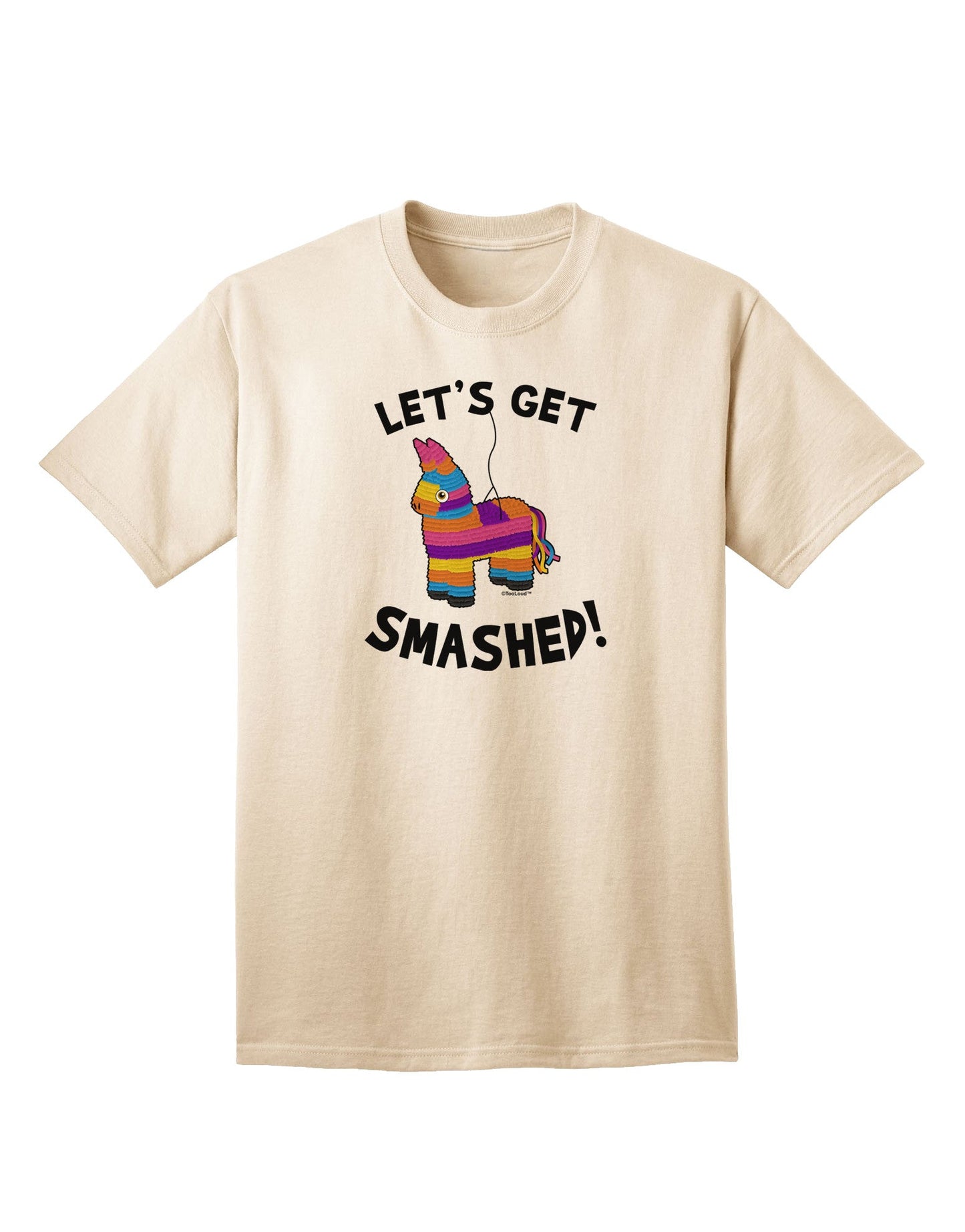 Let's Get Smashed Pinata - Premium Adult T-Shirt for Fun-Loving Individuals-Mens T-shirts-TooLoud-Natural-Small-Davson Sales