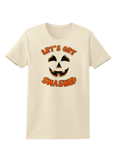 Let's Get Smashed Pumpkin Womens T-Shirt by TooLoud-Womens T-Shirt-TooLoud-Natural-X-Small-Davson Sales