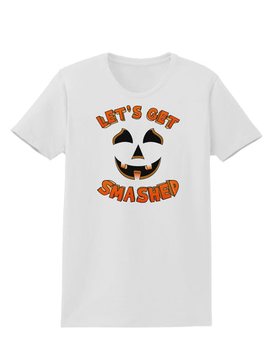 Let's Get Smashed Pumpkin Womens T-Shirt by TooLoud-Womens T-Shirt-TooLoud-White-X-Small-Davson Sales