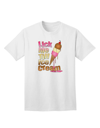 Lick Me Till Ice Cream Adult T-Shirt-unisex t-shirt-TooLoud-White-Small-Davson Sales