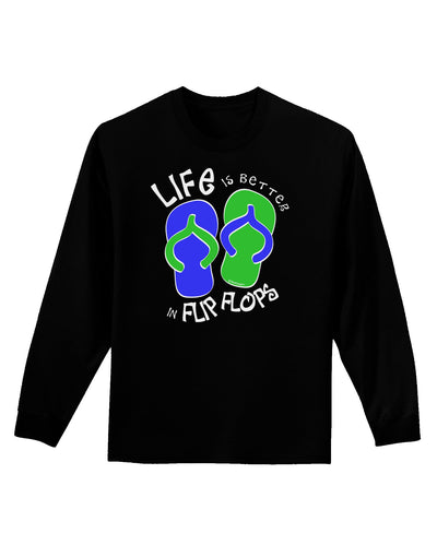 Life is Better in Flip Flops - Blue and Green Adult Long Sleeve Dark T-Shirt-TooLoud-Black-Small-Davson Sales