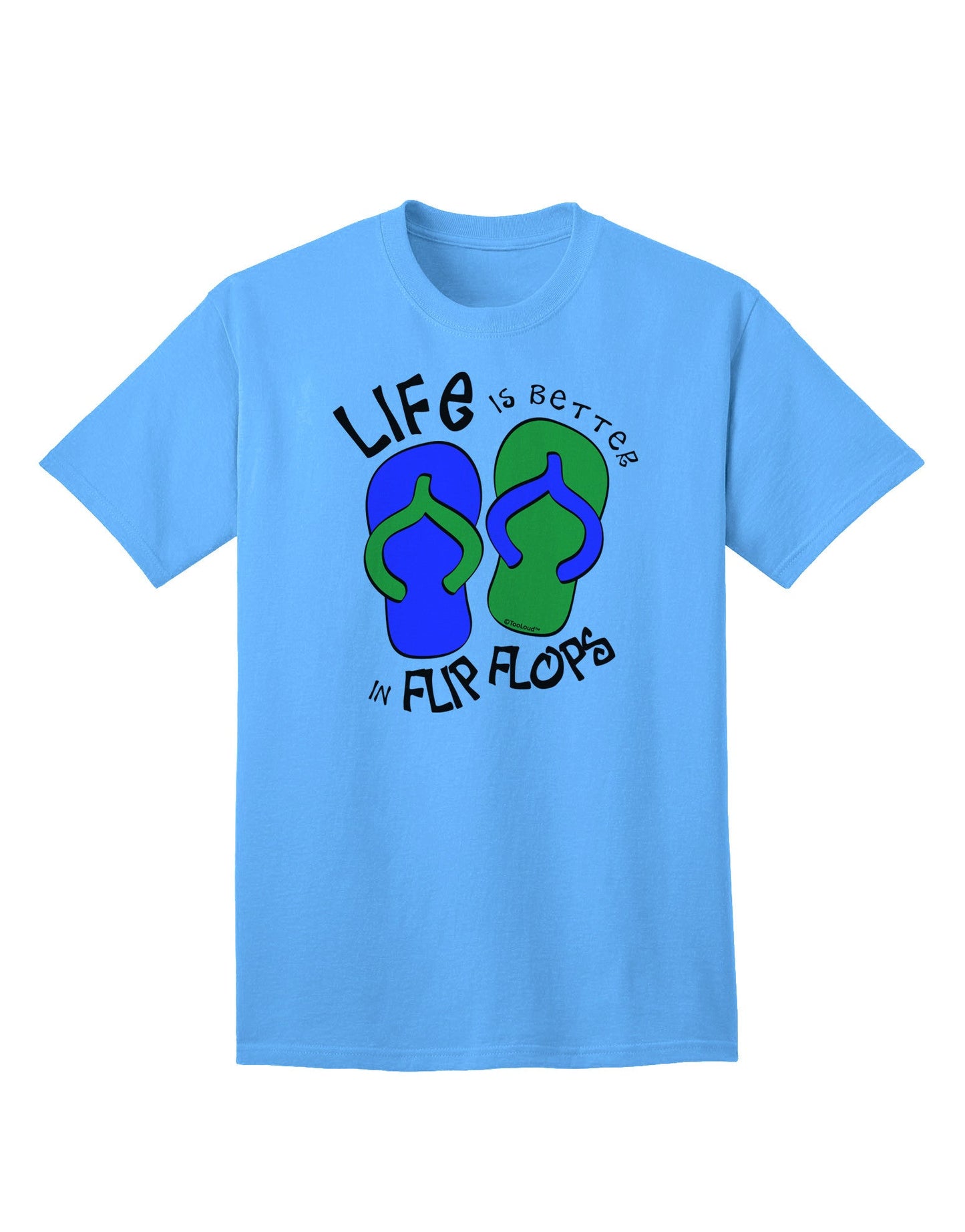Life is Better in Flip Flops - Blue and Green Adult T-Shirt-Mens T-Shirt-TooLoud-Aquatic-Blue-Small-Davson Sales