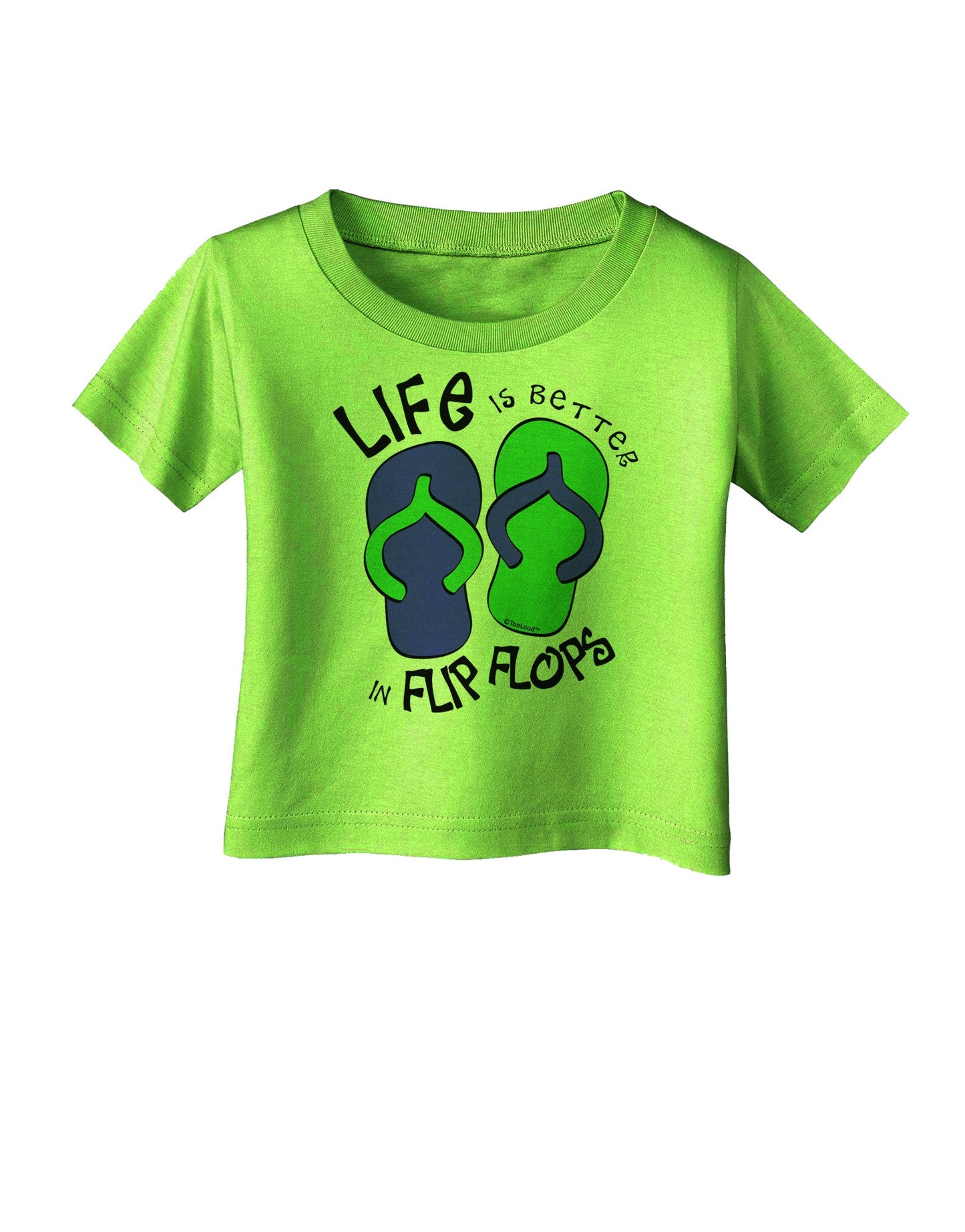 Life is Better in Flip Flops - Blue and Green Infant T-Shirt-Infant T-Shirt-TooLoud-Lime-Green-06-Months-Davson Sales
