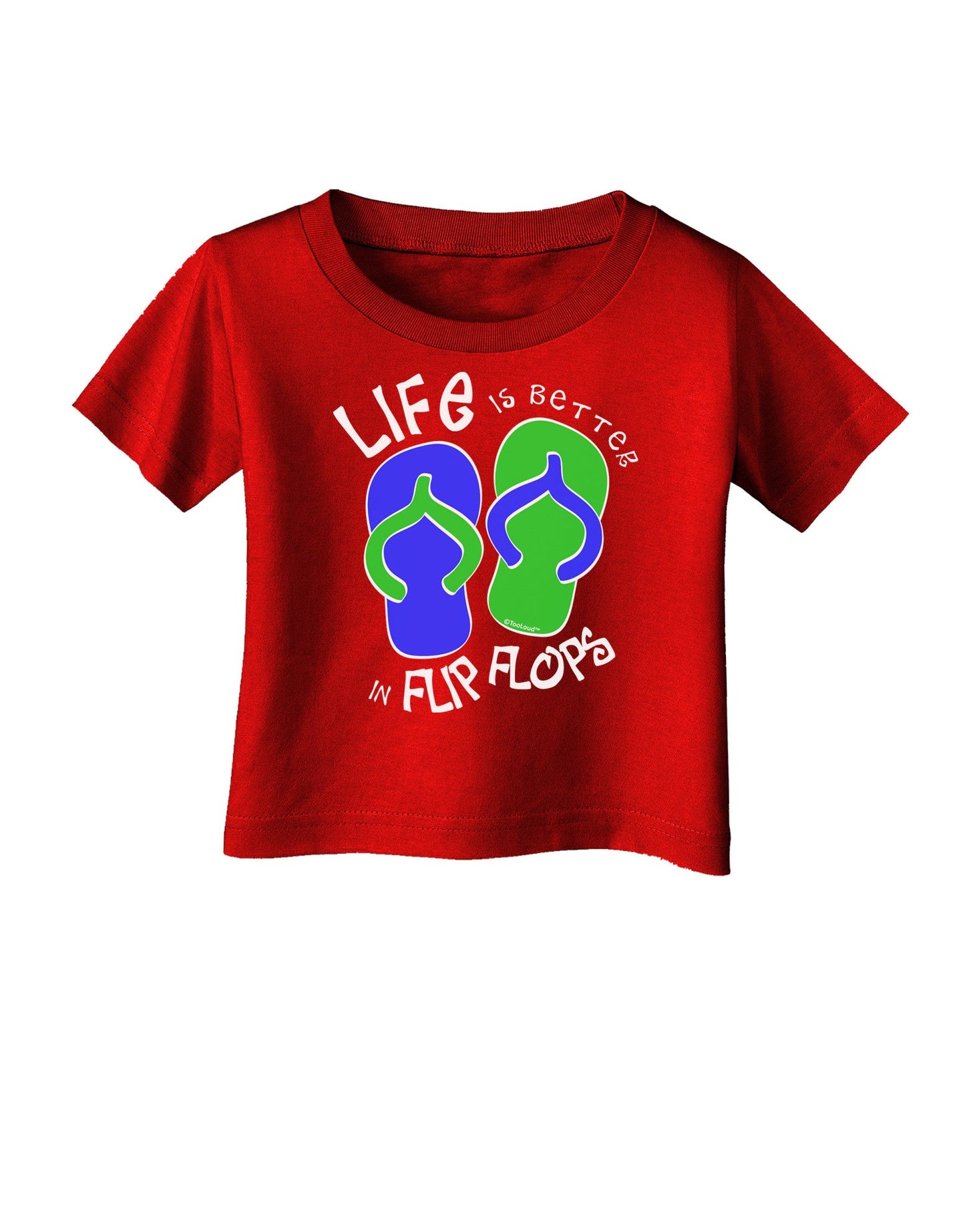 Life is Better in Flip Flops - Blue and Green Infant T-Shirt Dark-Infant T-Shirt-TooLoud-Red-06-Months-Davson Sales