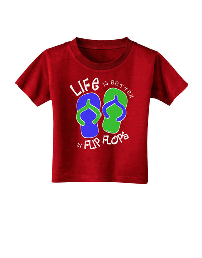 Life is Better in Flip Flops - Blue and Green Toddler T-Shirt Dark-Toddler T-Shirt-TooLoud-Red-2T-Davson Sales