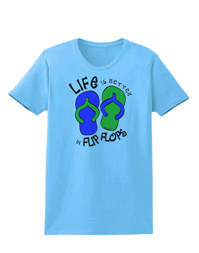 Life is Better in Flip Flops - Blue and Green Womens T-Shirt-Womens T-Shirt-TooLoud-Aquatic-Blue-X-Small-Davson Sales