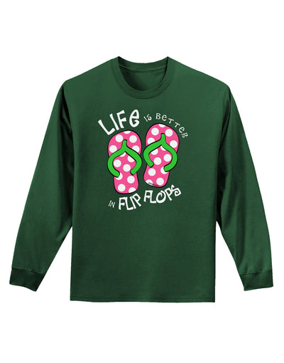 Life is Better in Flip Flops - Pink and Green Adult Long Sleeve Dark T-Shirt-TooLoud-Dark-Green-Small-Davson Sales