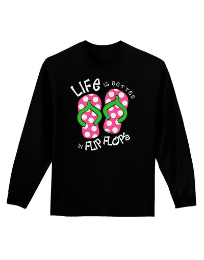 Life is Better in Flip Flops - Pink and Green Adult Long Sleeve Dark T-Shirt-TooLoud-Black-Small-Davson Sales