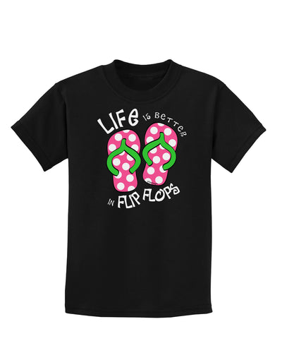 Life is Better in Flip Flops - Pink and Green Childrens Dark T-Shirt-Childrens T-Shirt-TooLoud-Black-X-Small-Davson Sales