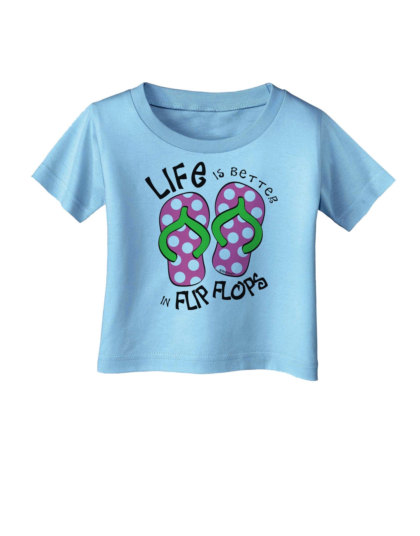Life is Better in Flip Flops - Pink and Green Infant T-Shirt-Infant T-Shirt-TooLoud-Aquatic-Blue-06-Months-Davson Sales