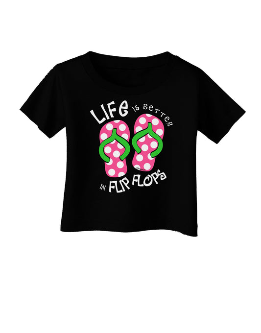 Life is Better in Flip Flops - Pink and Green Infant T-Shirt Dark-Infant T-Shirt-TooLoud-Black-06-Months-Davson Sales
